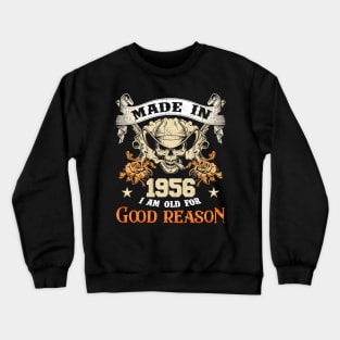 Skull Made In 1956 I Am Old For Good Reason Crewneck Sweatshirt